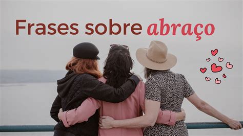 o seu abraço|Frases sobre abraço que revelam a força deste gesto .